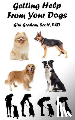 Scott, Gini Graham - Getting Help from Your Dogs