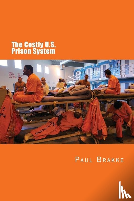 Brakke, Paul - The Costly U. S. Prison System (in Full Color)