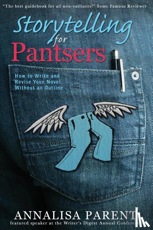 Parent, Annalisa C - Storytelling for Pantsers