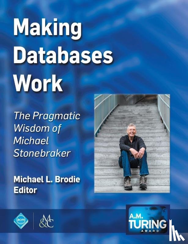 Michael L. Brodie - Making Databases Work