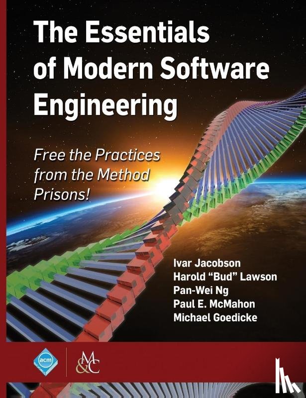 Jacobson, Ivar, Lawson, Harold "Bud", Ng, Pan-Wei, McMahon, Paul E. - The Essentials of Modern Software Engineering