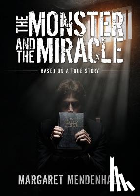 Mendenhall, Margaret - The Monster and the Miracle