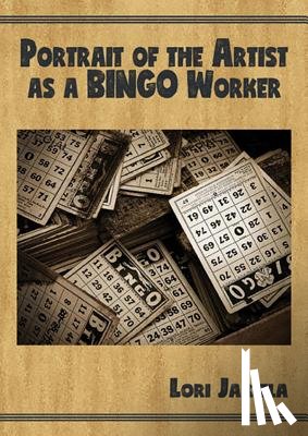 Jakiela, Lori - Portrait of the Artist as a Bingo Worker: On Work and the Writing Life
