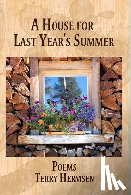 Hermsen, Terry - A House for Last Year's Summer: Poems