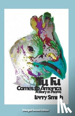 Smith, Larry - Tu Fu Comes to America: A Story in Poems
