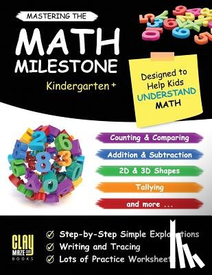 Otillio, Stacy - Mastering the Math Milestone (Kindergarten+): Comparing, Addition & Subtraction, 2D & 3D Shapes, Angles, Tallying, Charts and more