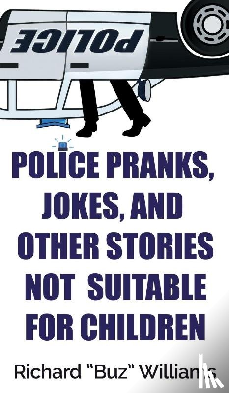 Williams, Richard - Police Pranks, Jokes, and Other Stories Not Suitable For Children