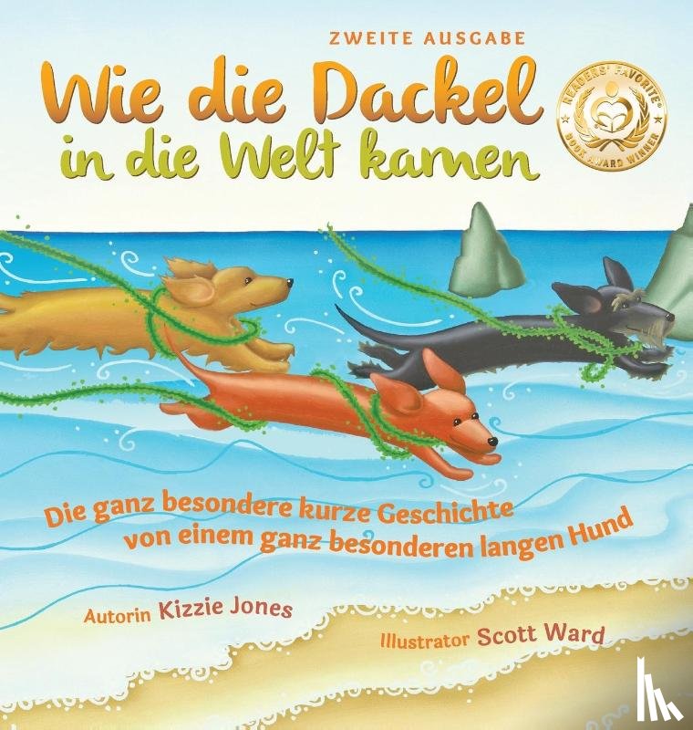 Jones, Kizzie Elizabeth - Wie die Dackel in die Welt kamen (Second Edition German/English Bilingual Hard Cover)