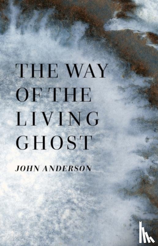 Anderson, John - The Way of the Living Ghost