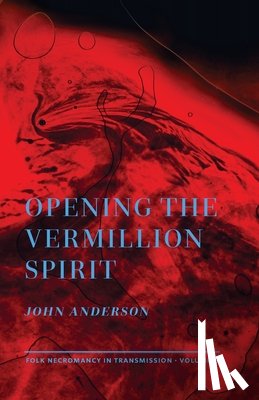 Anderson, John - Opening the Vermillion Spirit