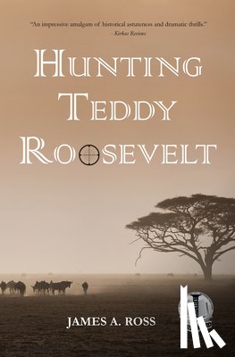 Ross, James A. - Hunting Teddy Roosevelt