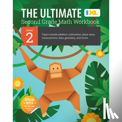 IXL Learning - The Ultimate Grade 2 Math Workbook: Multi-Digit Addition, Subtraction, Place Value, Measurement, Data, Geometry, Perimeter, Counting Money, and Time f