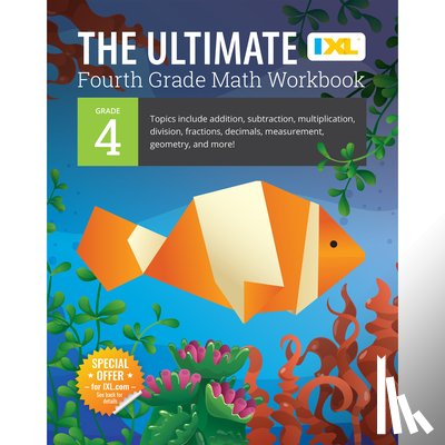 IXL Learning - The Ultimate Grade 4 Math Workbook: Multi-Digit Multiplication, Long Division, Addition, Subtraction, Fractions, Decimals, Measurement, and Geometry f