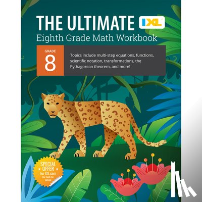 IXL Learning - IXL Ultimate Grade 8 Math Workbook: Algebra Prep, Geometry, Multi-Step Equations, Functions, Scientific Notation, Transformations, and the Pythagorean