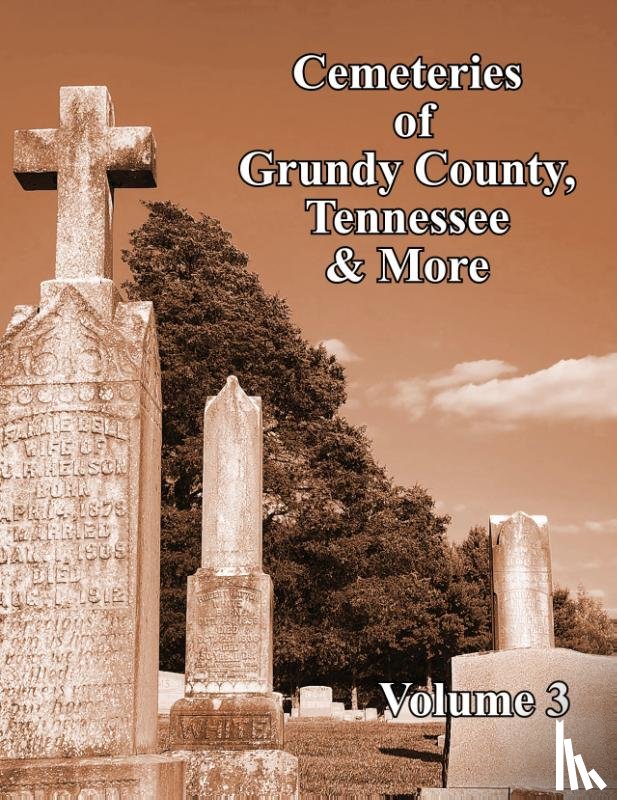  - Cemeteries of Grundy County, Tennessee & More Volume 3