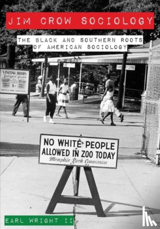 Wright, Earl - Jim Crow Sociology – The Black and Southern Roots of American Sociology