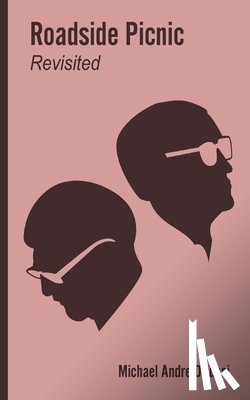 Andre-Driussi, Michael - Roadside Picnic Revisited