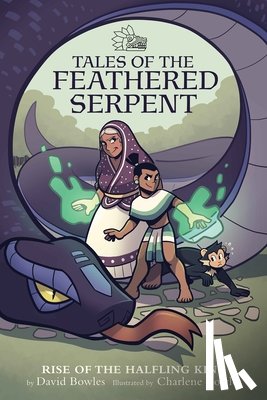 Bowles, David - Rise of the Halfling King (Tales of the Feathered Serpent #1)