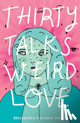 Narvaez Varela, Alessandra - Thirty Talks Weird Love