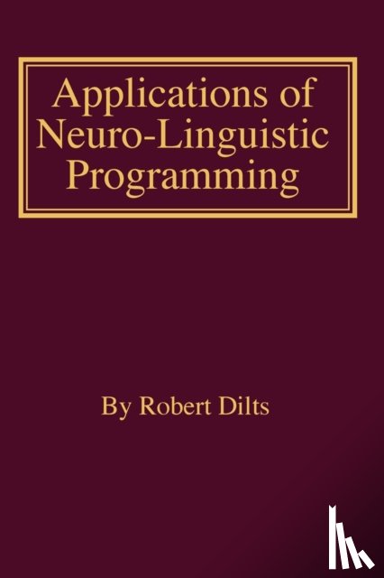 Dilts, Robert Brian - Applications of NLP