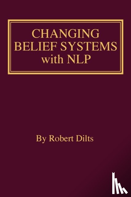 Dilts, Robert Brian - Changing Belief Systems With NLP