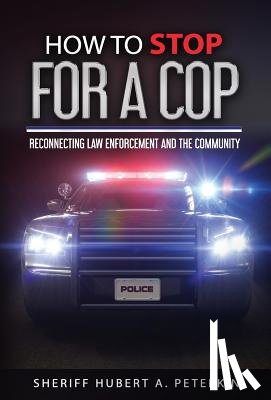 Peterkin, Hubert a. - How To Stop For A Cop: Reconnecting Law Enforcement and The Community