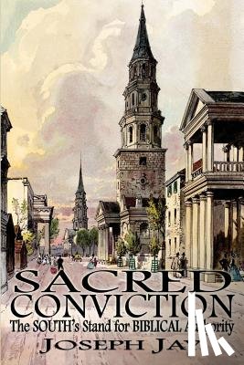 Jay, Joseph - Sacred Conviction: The South's Stand for Biblical Authority