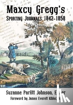 Gregg, Maxcy - Maxcy Gregg's Sporting Journals 1842-1858