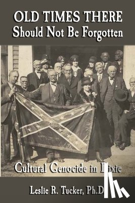 Arnold, Al - Old Times There Should Not Be Forgotten: Cultural Genocide in Dixie