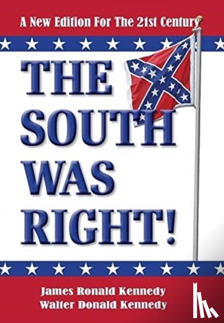 Kennedy, James Ronald, Kennedy, Walter Donald - The South Was Right!