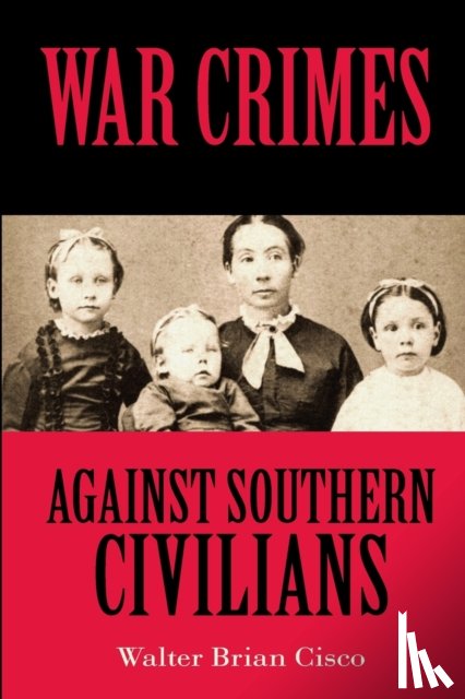 Cisco, Walter Brian - War Crimes Against Southern Civilians