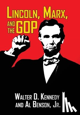 Kennedy, Walter - Lincoln, Marx, and the GOP