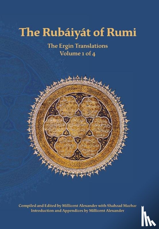 Rumi, Mevlana Jalaluddin - The Rubaiyat of Rumi, The Ergin Translations, Volume 1