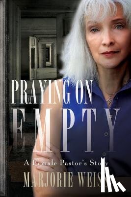 Weiss, Marjorie - Praying on Empty