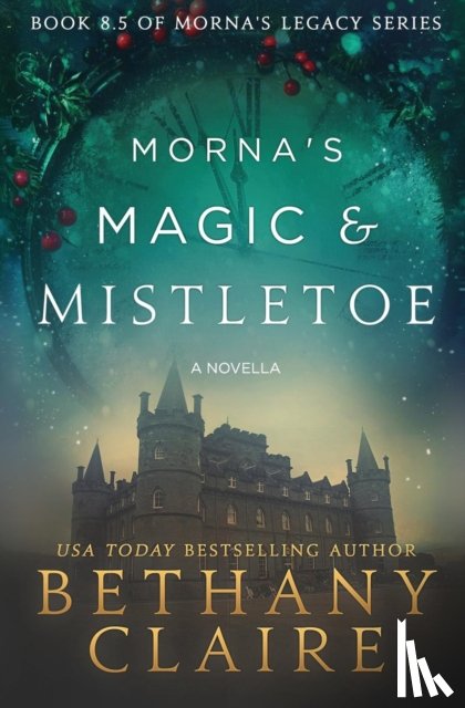 Claire, Bethany - Morna's Magic & Mistletoe - A Novella