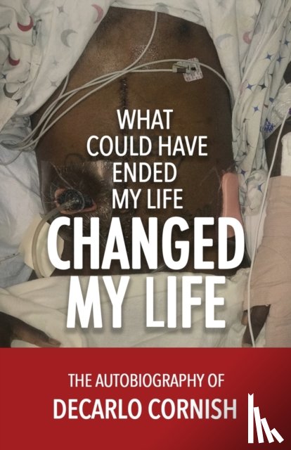 Cornish, DeCarlo - What Could Have Ended My Life Changed My Life