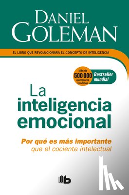 Daniel Goleman - La Inteligencia emocional: Por que es mas importante que el cociente intelectual / Emotional Intelligence