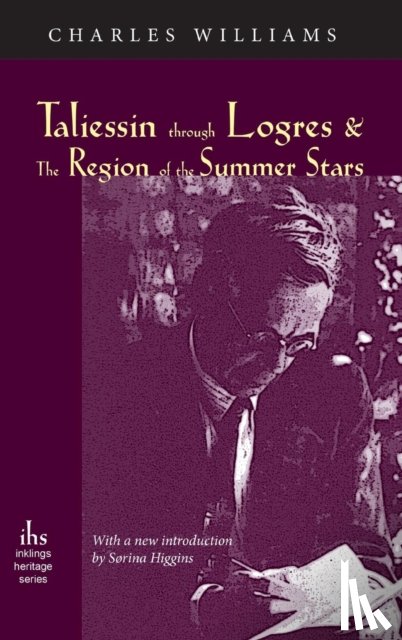 Williams, Charles (University of Washington Tacoma) - Taliessin Through Logres and the Region of the Summer Stars