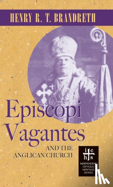 Brandreth, Henry R T - Episcopi Vagantes and the Anglican Church