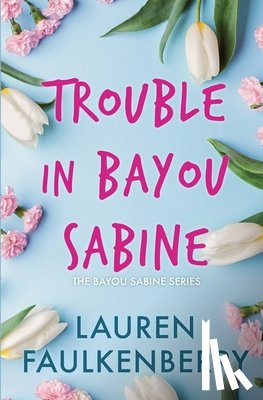 Faulkenberry, Lauren - Trouble in Bayou Sabine