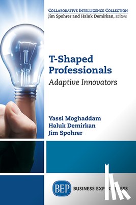 Moghaddam, Yassi, Demirkan, Haluk, Spohrer, Jim - T-Shaped Professionals