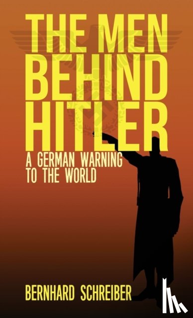 Schreiber, Bernhard - The Men Behind Hitler