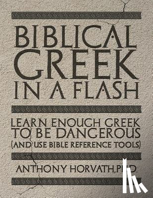 Horvath, Anthony - Biblical Greek in a Flash