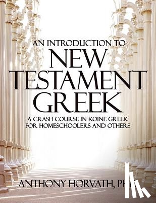 Horvath, Anthony - An Introduction to New Testament Greek