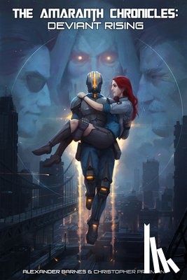 Barnes, Alexander - The Amaranth Chronicles: Deviant Rising