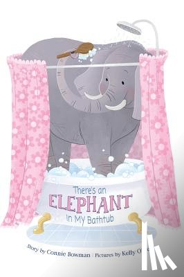 Bowman, Connie - There's an Elephant in My Bathtub