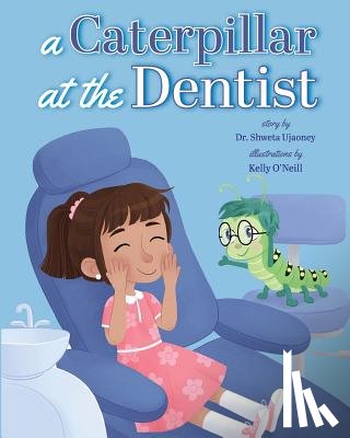 Ujaoney, Shweta - A Caterpillar at the Dentist