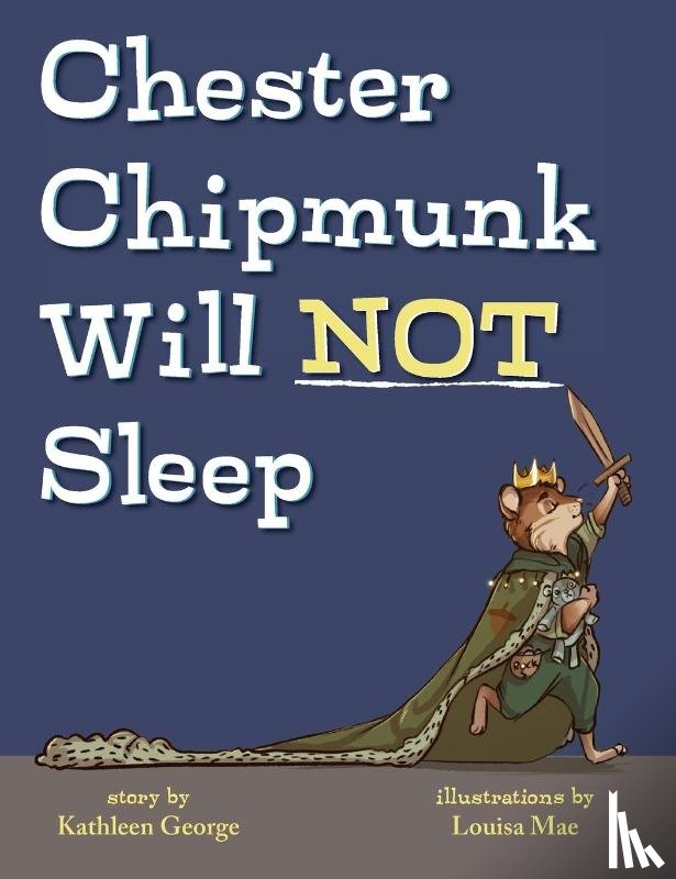 George, Kathleen - Chester Chipmunk Will Not Sleep