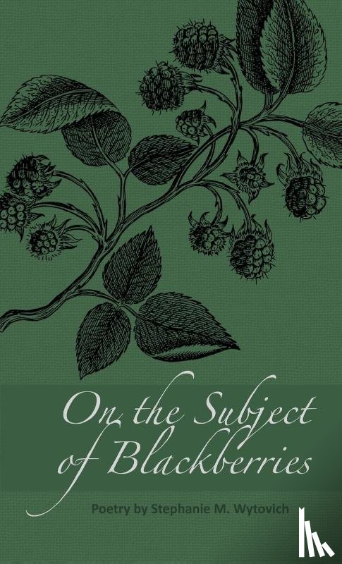 Wytovich, Stephanie M. - On the Subject of Blackberries