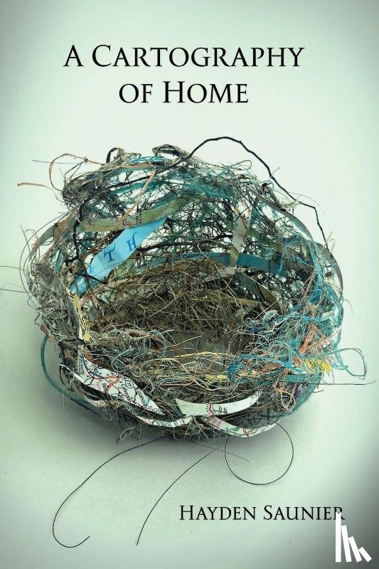 Saunier, Hayden - A Cartography of Home
